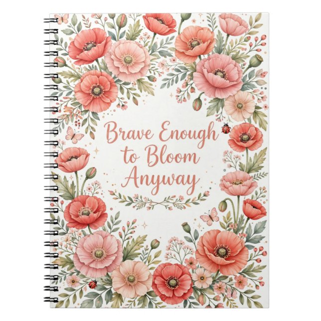 Poppy : Brave Enough to Bloom Anyway Notebook (Front)