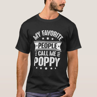 Poppy Father'S Day For My Favorite People Call Me  T-Shirt