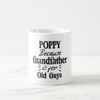Poppy | Grandfather is For Old Guys Father's Day