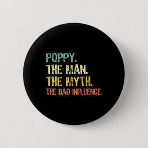 Poppy The Man The Myth The D Influence Funny Retro 2 Inch Round Button