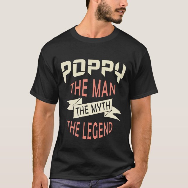 Poppy the Man the Myth the Legend Original T-Shirt (Front)