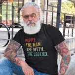 Poppy The Man The Myth The Legend T-Shirt<br><div class="desc">Poppy the man the myth the legend shirt for grandpa,  grandfather,  Poppy on his birthday. This Retro Poppy the man the myth the legend t-shirt is what you should gift to your dad,  grandpa,  poppy on birthday,  father's day gift.</div>