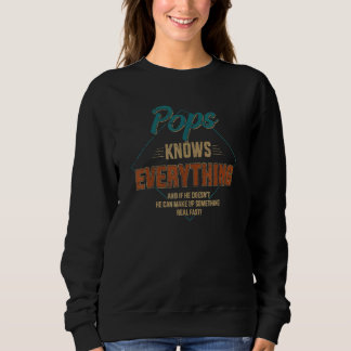 Pops Knows Everything If He Doesn't Know He Makes  Sweatshirt