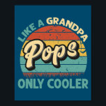 Pops Like A Grandpa Only Cooler Vintage Dad Poster<br><div class="desc">Pops Like A Grandpa Only Cooler Vintage Dad Fathers Day Gift. Perfect gift for your dad,  mom,  papa,  men,  women,  friend and family members on Thanksgiving Day,  Christmas Day,  Mothers Day,  Fathers Day,  4th of July,  1776 Independent day,  Veterans Day,  Halloween Day,  Patrick's Day</div>