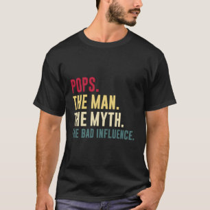 Pops Myth Bad Influence Father'S Day T-Shirt