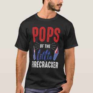 Pops Of The Little Firecracker 4th Of July Birthda T-Shirt