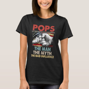 Pops The Man The Myth American Flag The Bad Influe T-Shirt