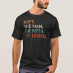 Pops The Man The Myth The Legend Birthday Father s T-Shirt<br><div class="desc">Pops The Man The Myth The Legend Birthday Father s Day 4</div>