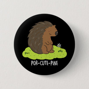 Por-Cute-Pine Funny Porcupine Pun Dark BG 2 Inch Round Button