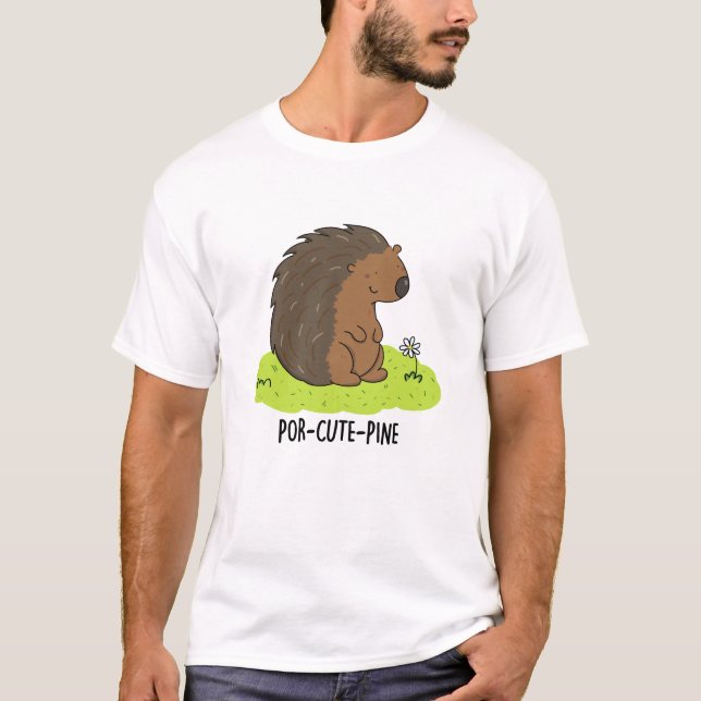 Por-Cute-Pine Funny Porcupine Pun  T-Shirt (Front)