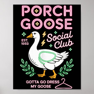 Porch Goose Social Club Gotta Go Dress My Goose Si Poster