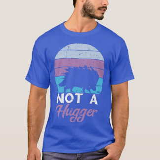 Porcupine Not A Hugger Vintage Retro Quill Pig Nat T-Shirt