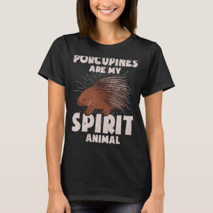 Porcupines Are My Spirit Animal T-Shirt