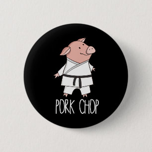 Pork Chop - Funny Pig Animal Pun Karate  2 Inch Round Button