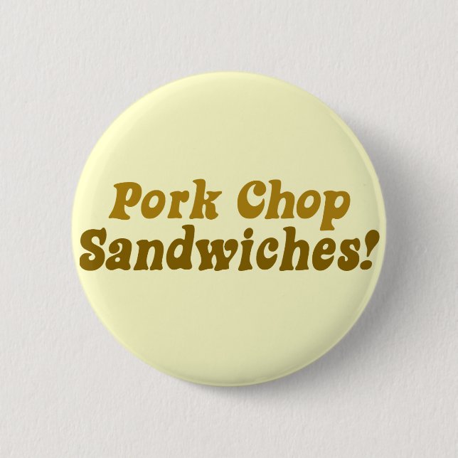 Pork Chop Sandwiches! 2 Inch Round Button (Front)