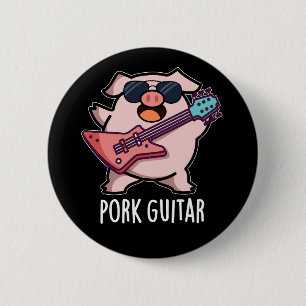 Pork Guitar Funny Rock Guitar Pig Pun Dark BG 2 Inch Round Button