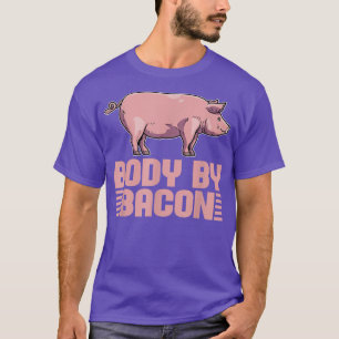 Pork Pig Meat Breakfast BBQ Bacon - Body By Bacon T-Shirt