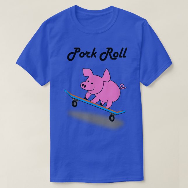 Pork Roll Funny Skateboard Pig Shirt  (Design Front)