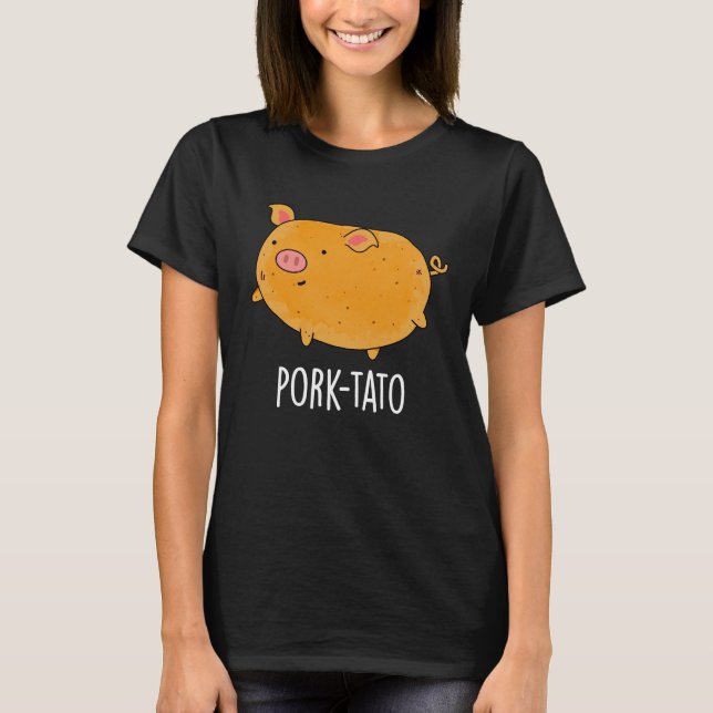 Pork-tato Funny Potato Pun Dark BG T-Shirt (Front)