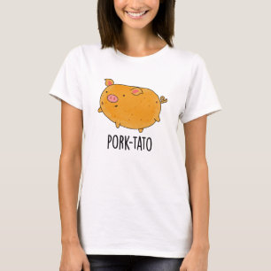 Pork-tato Funny Potato Pun  T-Shirt