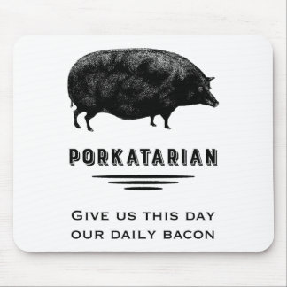 Porkatarian - Give Us Our Daily Bacon Mouse Pad