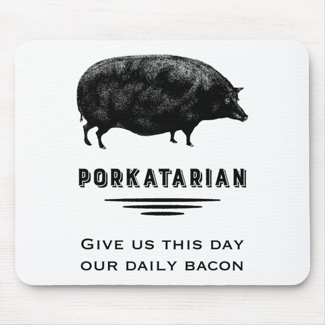 Porkatarian - Give Us Our Daily Bacon Mouse Pad (Front)