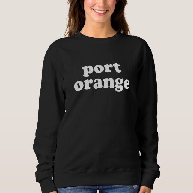 Port Orange Florida Sweatshirt (Front)