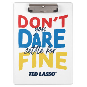 Porte-bloc Ted Lasso   Don't You Dare Settle For Fine