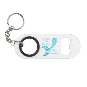 Porte-clé Décapsuleur Bien sûr que je bois comme un poisson, je suis une