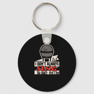 Porte-clés 103.Je ne chante pas toujours oh attendez oui je f