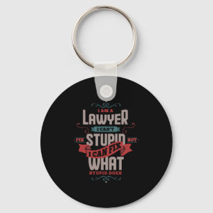 Porte-clés 13.Je Suis Un Avocat Je Ne Peux Pas Réparer Stupid