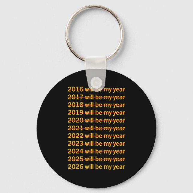 Porte-clés 2026 Will Be My Year Funny Humor New Year Quote  (Recto)