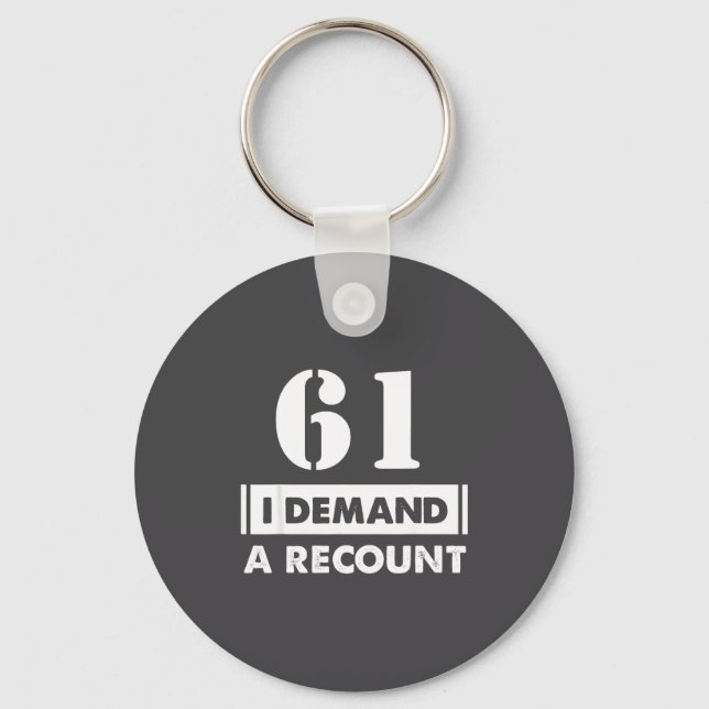 Porte-clés 61 Birthday Gift Funny Demand Recount 61 Years Old (Recto)