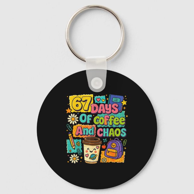 Porte-clés 67 Days Of Coffee And Chaos Funny Quote  (Recto)