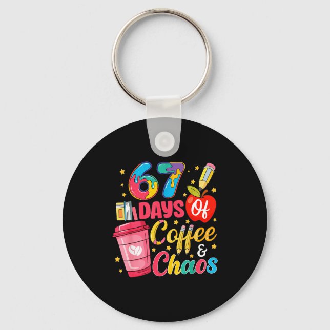 Porte-clés 67 Days Of Coffee And Chaos Funny Teacher Student  (Recto)