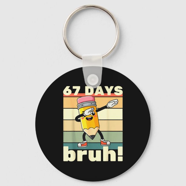 Porte-clés 67 Days Of School Funny 67 Days Bruh Teachers Kids (Recto)