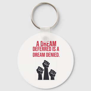 Porte-clés A Dream Deferred is a Dream Denied Quote