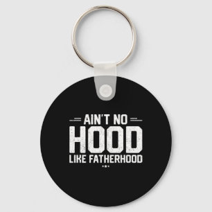 Porte-clés Aint No Hood Like Fatherhood Shirt Nouveau Papa Ca