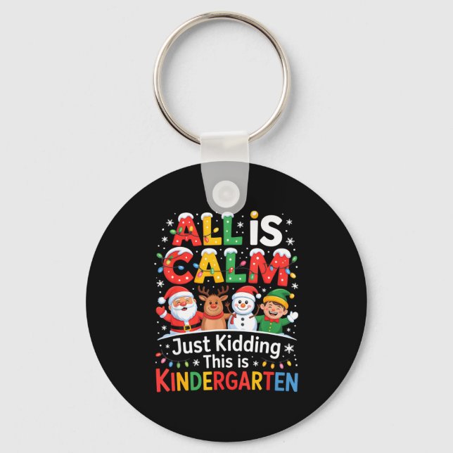 Porte-clés All Is Calm Just Kidding This Is Kindergarten Chri (Recto)