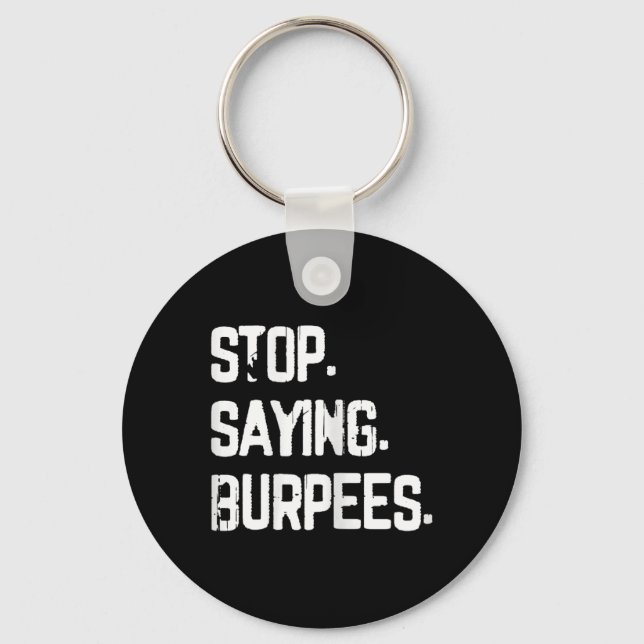 Porte-clés Arrêtez de dire Burpees Exercice Bodybuilding Gag  (Recto)