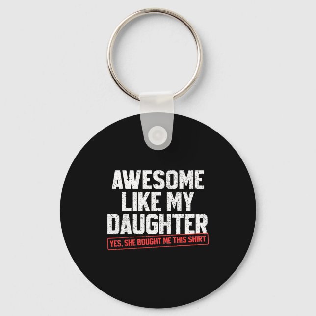 Porte-clés Awesome Like My Daughter Funny Dad Daddy Papa Mom  (Recto)