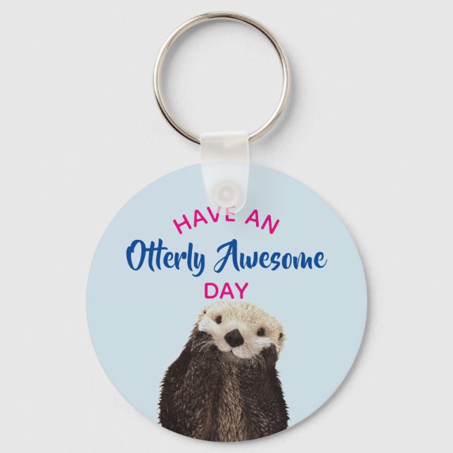 Porte-clés Ayez une journée absolument géniale mignonne Otter (Recto)