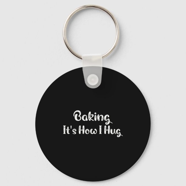 Porte-clés Baking It's How I Hug Funny Baking Mom  (Recto)