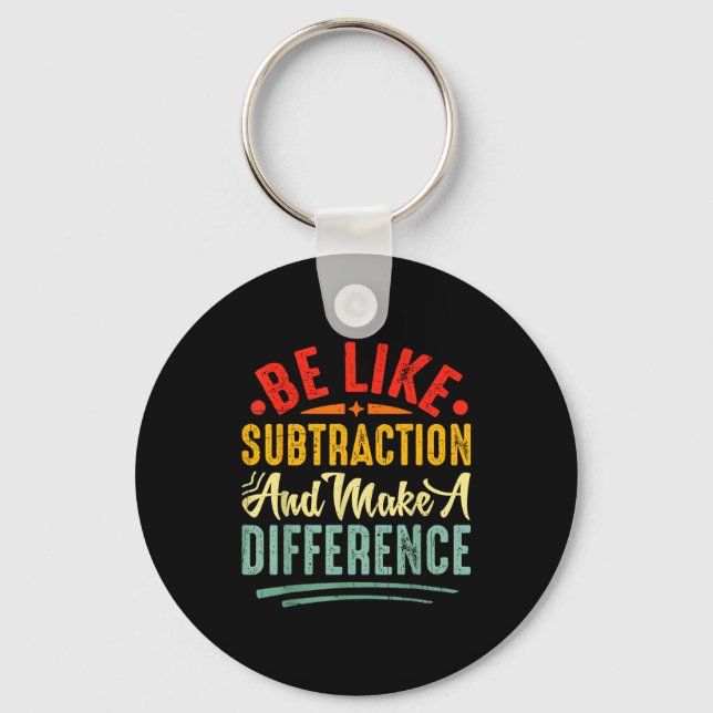 Porte-clés Be Like Subtraction And Make A Difference Funny Ma (Recto)