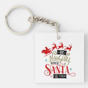 Porte-clés Be Naughty Save Santa The Trip Funny Christmas
