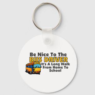 Porte-clés Be Nice To The Bus Driver