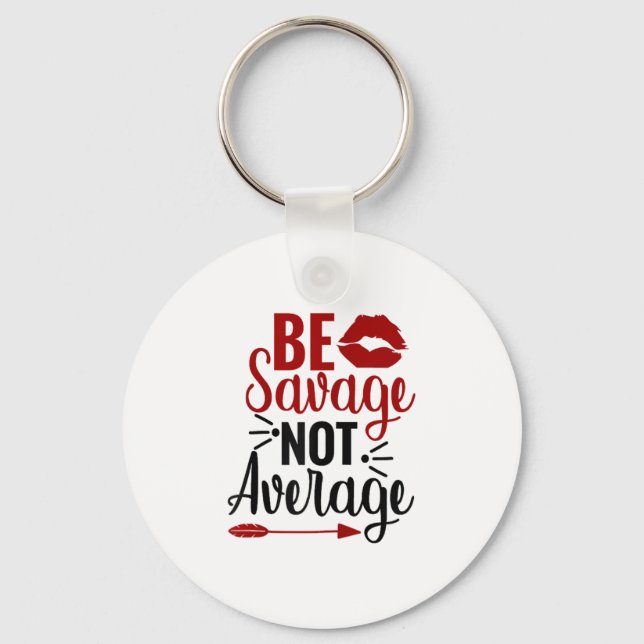 Porte-clés Be Savage Not Average  (Recto)