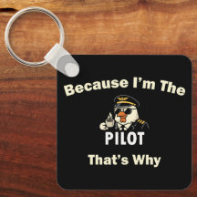 Because I’m The Pilot That’s Why Custom Aviatio