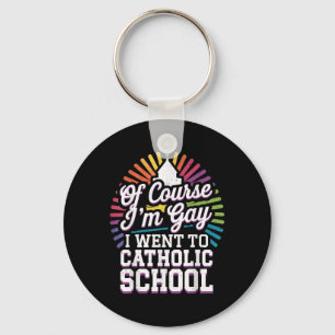 Porte-clés Bien Sûr Je Suis Gay Je Suis Allé À L'École Cathol
