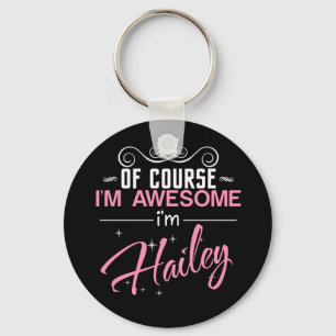 Porte-clés Bien sûr que je suis génial Je suis Hailey nom